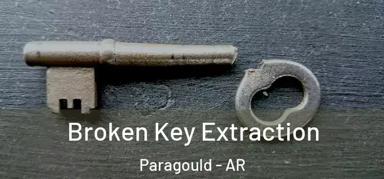 Broken Key Extraction Paragould - AR