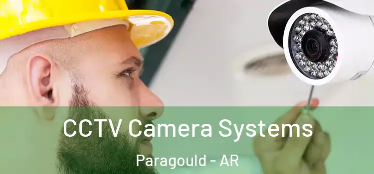 CCTV Camera Systems Paragould - AR